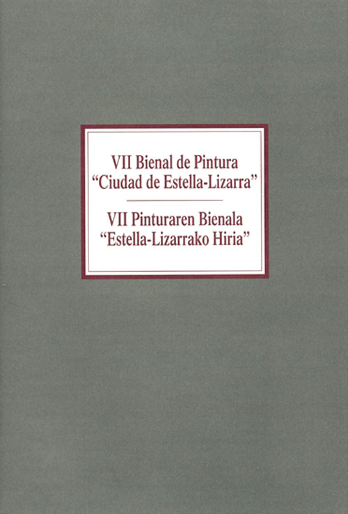 VII Bienal de Pintura. Ciudad de Estella - Lizarra. Catálogos museo Gustavo de Maeztu